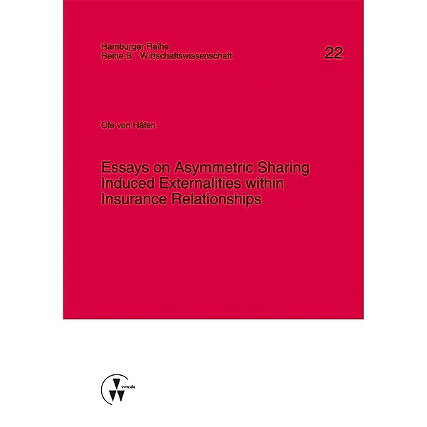 Essays on Asymmetric Sharing Induced Externalities within Insurance Relationships, Ole von Häfen