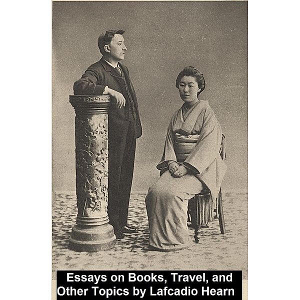 Essays on Books, Travel, and Other Topics, Lafcadio Hearn