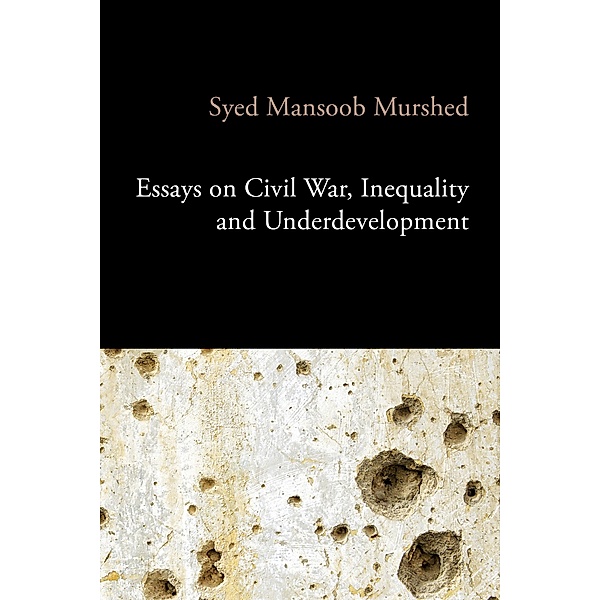 Essays on Civil War, Inequality and Underdevelopment, Syed Mansoob Murshed