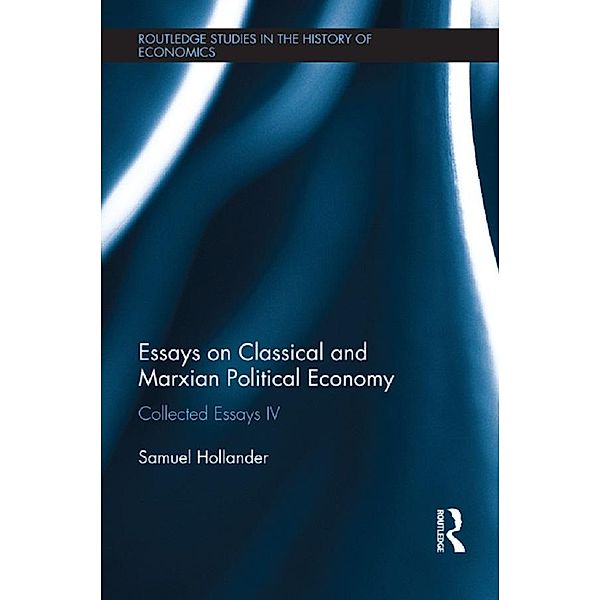 Essays on Classical and Marxian Political Economy / Routledge Studies in the History of Economics, Samuel Hollander