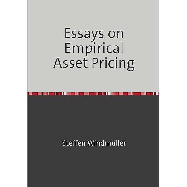 Essays on Empirical Asset Pricing, Steffen Windmüller