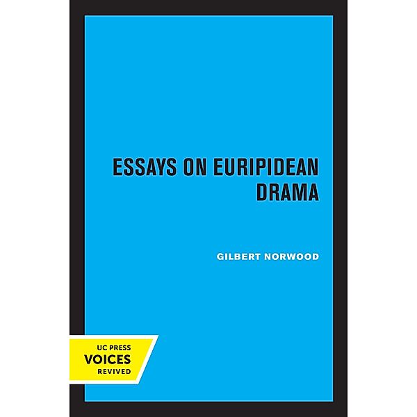 Essays on Euripidean Drama, Gilbert Norwood