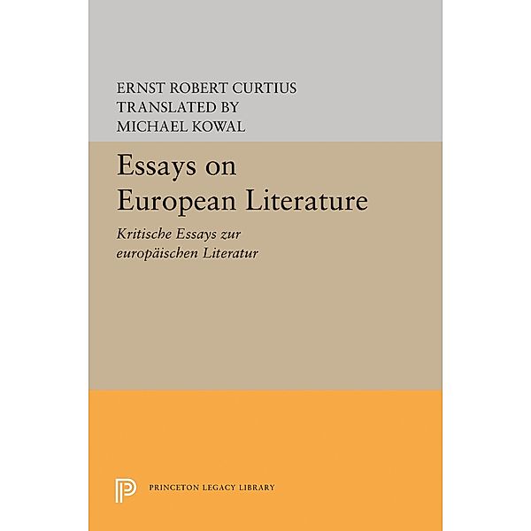 Essays on European Literature / Princeton Legacy Library Bd.1269, Ernst Robert Curtius
