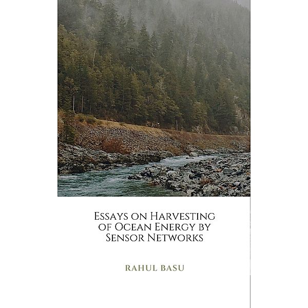 Essays on Harvesting of Ocean Energy by Sensor Networks, Rahul Basu