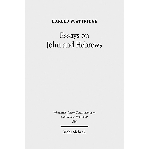Essays on John and Hebrews, Harold W. Attridge