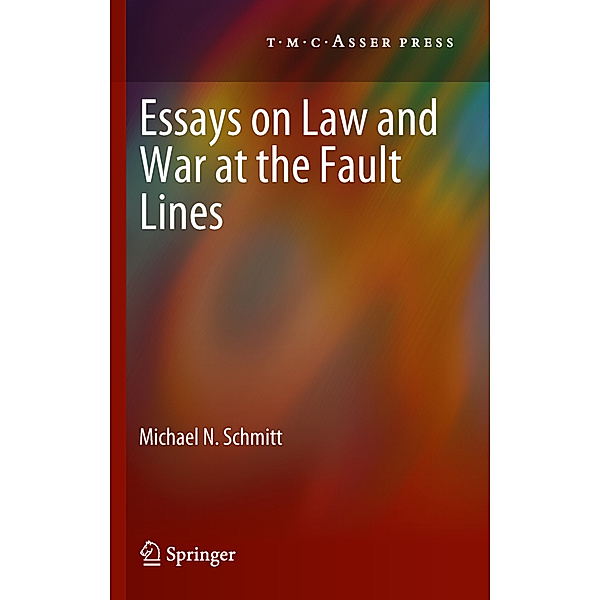 Essays on Law and War at the Fault Lines, Michael N. Schmitt