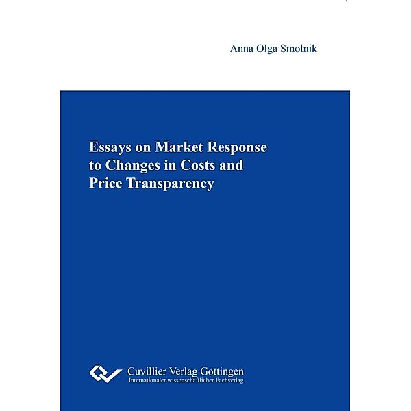 Essays on Market Response to Changes in Costs and Price Transparency, Anna Olga Smolnik