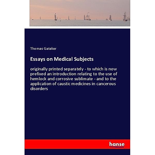 Essays on Medical Subjects, Thomas Gataker