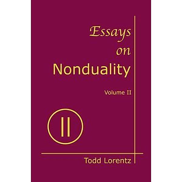 Essays on Nonduality, Volume II, Todd Lorentz