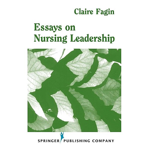 Essays on Nursing Leadership, Claire M. Fagin