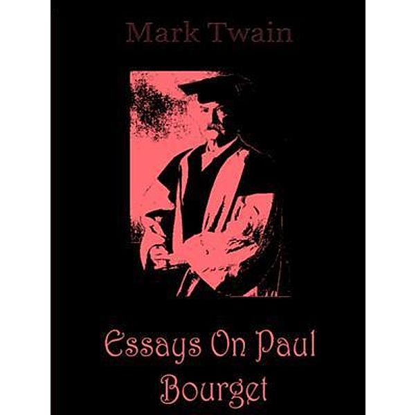 Essays on Paul Bourget / Spartacus Books, Mark Twain