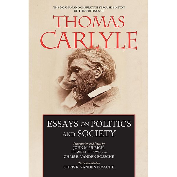 Essays on Politics and Society / The Norman and Charlotte Strouse Edition of the Writings of Thomas Carlyle Bd.6, Thomas Carlyle
