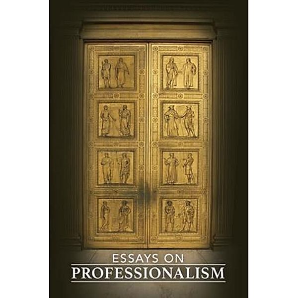 Essays On Professionalism, Frederick K. Slicker