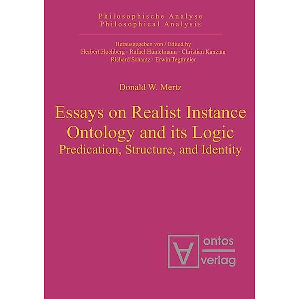 Essays on Realist Instance Ontology and its Logic, Donald W. Mertz