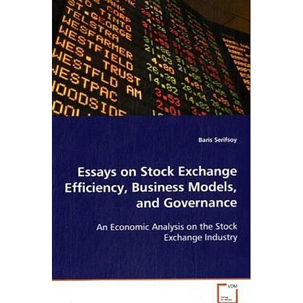 Essays on Stock Exchange Efficiency, Business Models, and Governance, Baris Serifsoy