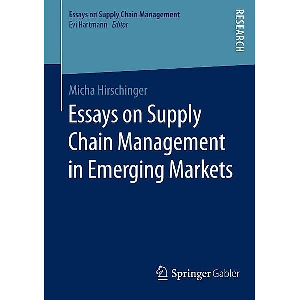 Essays on Supply Chain Management in Emerging Markets / Essays on Supply Chain Management, Micha Hirschinger