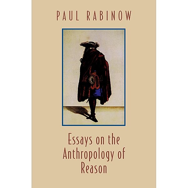 Essays on the Anthropology of Reason / Princeton Studies in Culture/Power/History, Paul Rabinow