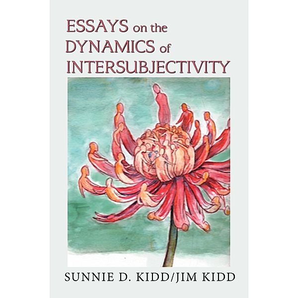 Essays on the Dynamics of Intersubjectivity, Sunnie D. Kidd, Jim Kidd