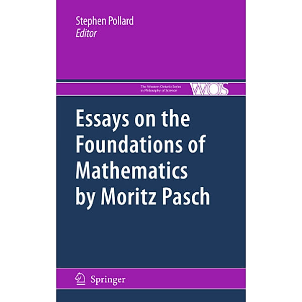Essays on the Foundations of Mathematics by Moritz Pasch