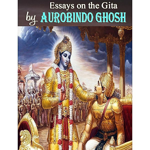 Essays on The Gita, Aurobindo Ghosh