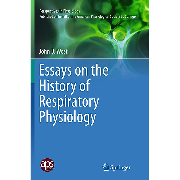 Essays on the History of Respiratory Physiology, John B. West