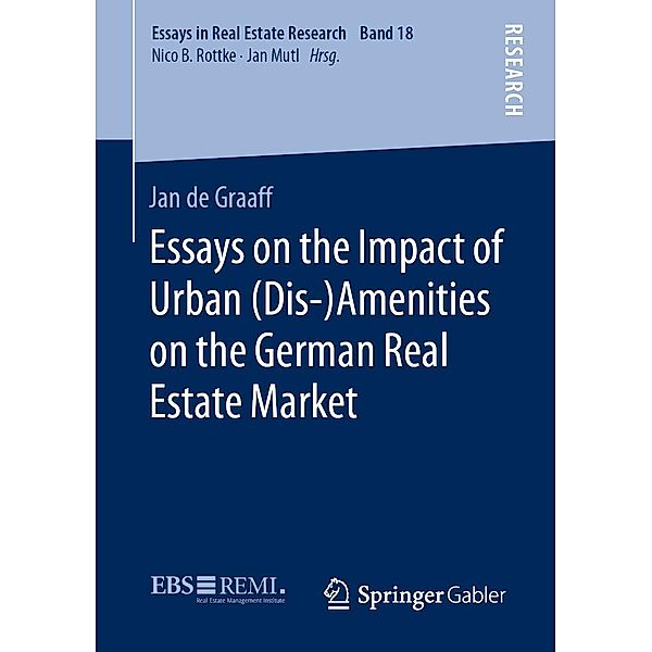 Essays on the Impact of Urban (Dis-)Amenities on the German Real Estate Market / Essays in Real Estate Research Bd.18, Jan de Graaff