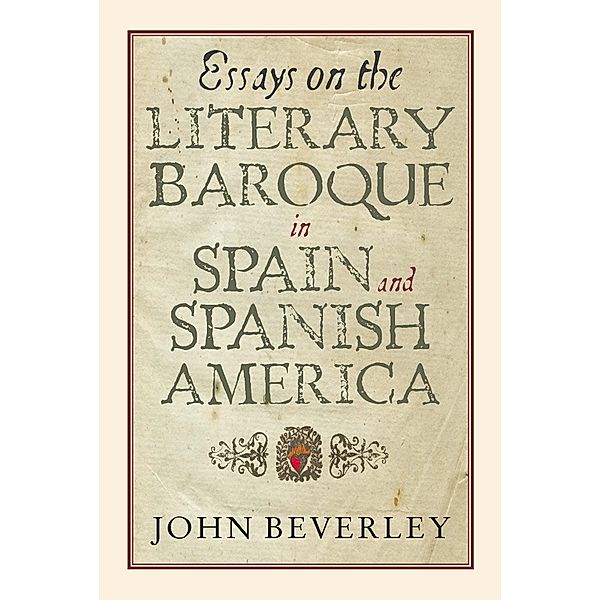 Essays on the Literary Baroque in Spain and Spanish America, John Beverley