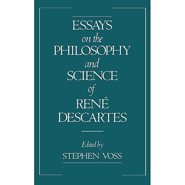 Essays on the Philosophy and Science of Ren? Descartes