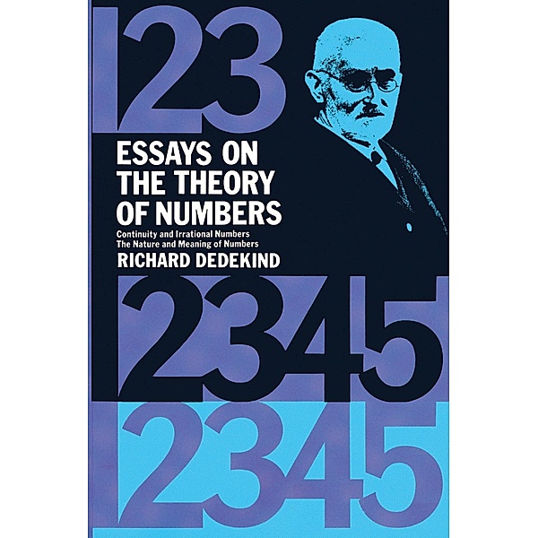 Essays on the Theory of Numbers / Dover Books on Mathematics, Richard Dedekind