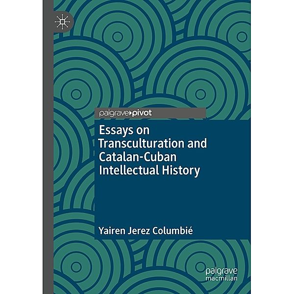 Essays on Transculturation and Catalan-Cuban Intellectual History / Progress in Mathematics, Yairen Jerez Columbié