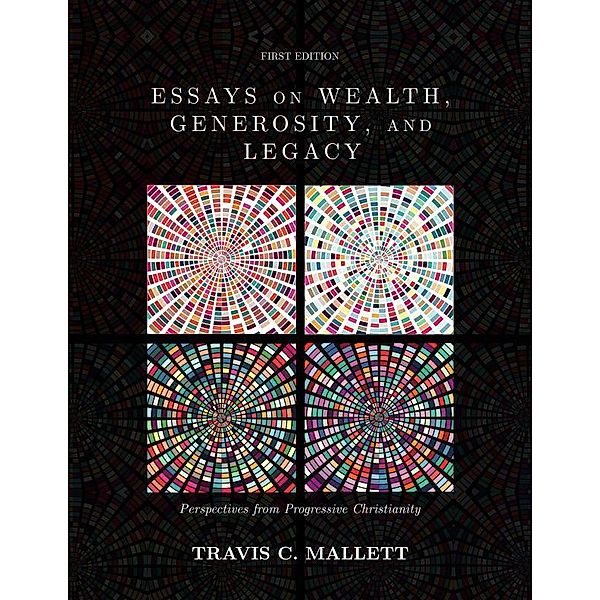 Essays on Wealth, Generosity, and Legacy, Travis C. Mallett