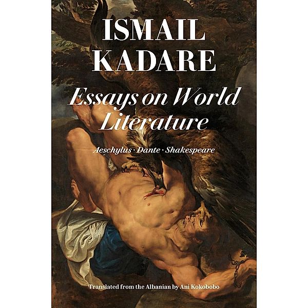 Essays on World Literature, Kadare Ismail Kadare