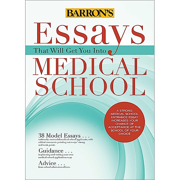 Essays That Will Get You Into Medical School, Liz Albero, Chris Dowhan, Dan Kaufman, Adrienne Dowhan