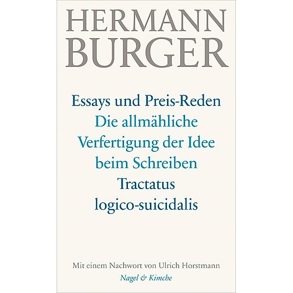 Essays und Preis-Reden - Die allmähliche Verfertigung der Idee beim Schreiben. Tractatus logico-suicidalis, Hermann Burger