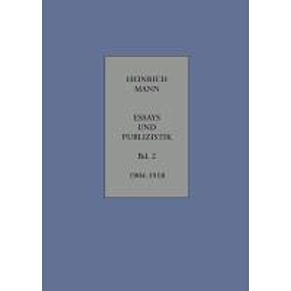 Essays und Publizistik: Bd.2 Essays und Publizistik, Heinrich Mann