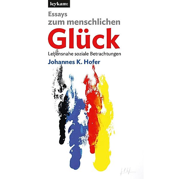 Essays zum menschlichen Glück, Johannes K. Hofer