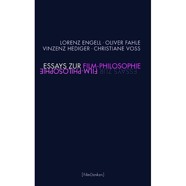 Essays zur Film-Philosophie, Christiane Voss, Oliver Fahle, Lorenz Engell