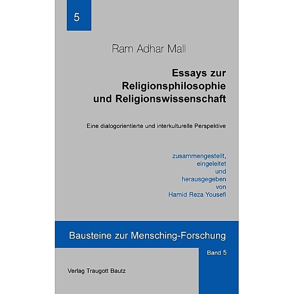 Essays zur Religionsphilosophie und Religionswissenschaft / Bausteine zur Mensching-Forschung Bd.5, Ram A Mall