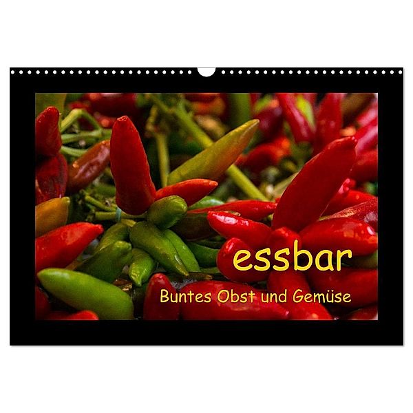 essbar - Buntes Obst und Gemüse (Wandkalender 2024 DIN A3 quer), CALVENDO Monatskalender, Beate Goerz