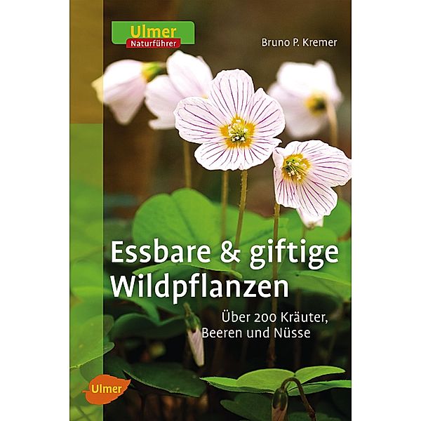 Essbare & giftige Wildpflanzen, Bruno P. Kremer