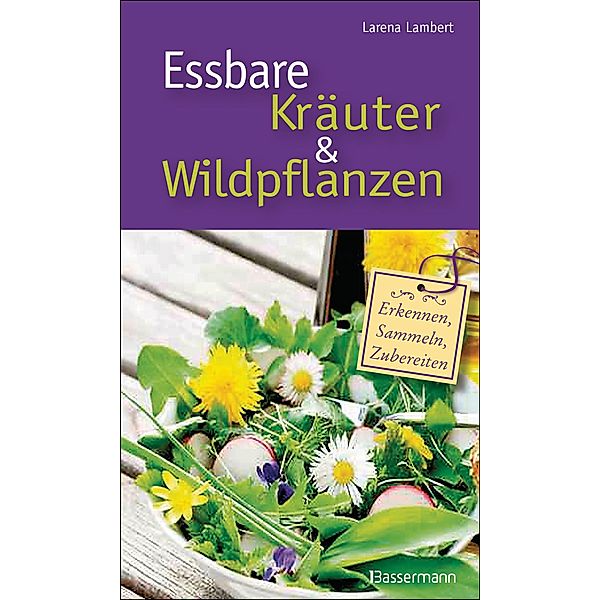 Essbare Kräuter und Wildpflanzen, Larena Lambert