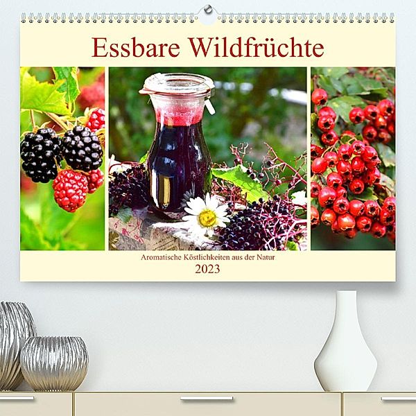 Essbare Wildfrüchte. Aromatische Köstlichkeiten aus der Natur (Premium, hochwertiger DIN A2 Wandkalender 2023, Kunstdruc, Rose Hurley