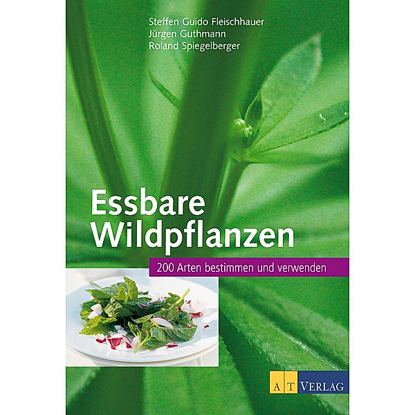 Essbare Wildpflanzen, Jürgen Guthmann, Roland Spiegelberger, Steffen Guido Fleischhauer