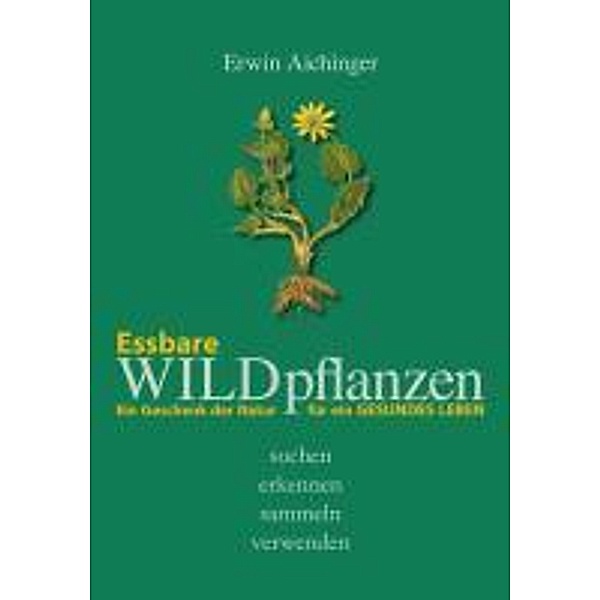Essbare Wildpflanzen, Erwin Aichinger