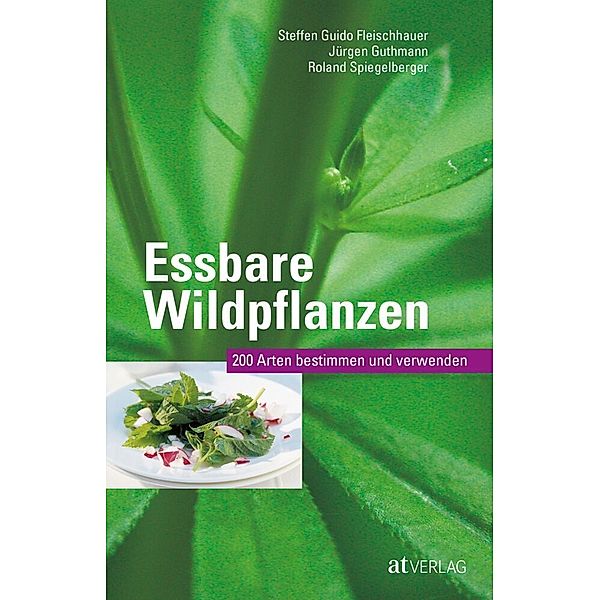 Essbare Wildpflanzen, Steffen G. Fleischhauer, Jürgen Guthmann, Roland Spiegelberger