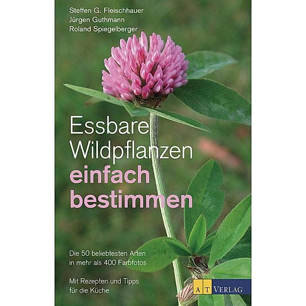 Essbare Wildpflanzen einfach bestimmen, Steffen Guido Fleischhauer, Jürgen Guthmann, Roland Spiegelberger
