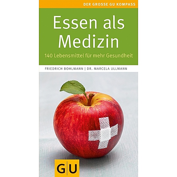 Essen als Medizin / GU Körper & Seele große Kompasse, Friedrich Bohlmann, Marcela Ullmann