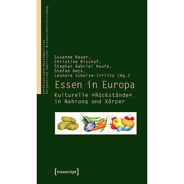 Essen in Europa / VerKörperungen/MatteRealities - Perspektiven empirischer Wissenschaftsforschung Bd.5