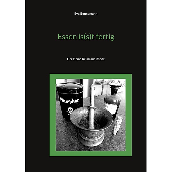Essen is(s)t fertig / Der kleine Krimi aus Rhede Bd.2, Eva Bennemann