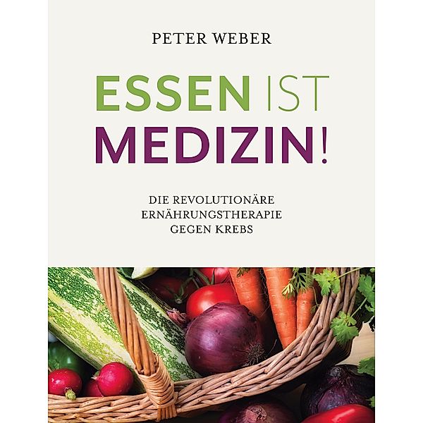 Essen ist Medizin!, Peter Weber